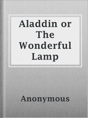 cover image of Aladdin or The Wonderful Lamp